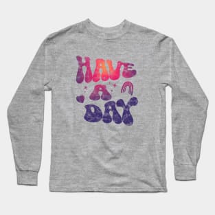 "Have a Day" Sassy Saying | Vintage Shirt Long Sleeve T-Shirt